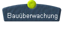 Bauberwachung