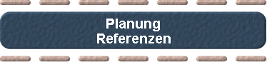 Planung 
 Referenzen