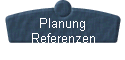 Planung 
 Referenzen